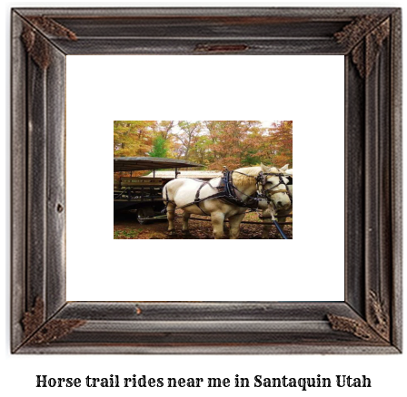 horse trail rides near me in Santaquin, Utah